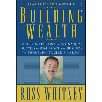 Building Wealth - by  Russ Whitney (Paperback)