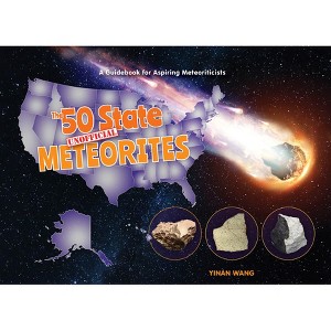 The 50 State Unofficial Meteorites - (50 States Geoscience for Kids) by  Yinan Wang (Hardcover) - 1 of 1