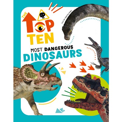 Most Dangerous Dinosaurs - (Top Ten) by  Cristina Banfi (Hardcover)