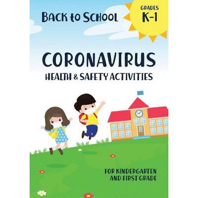 Back to School Coronavirus Health and Safety Activities for Kindergarten and First Grade - (Paperback)