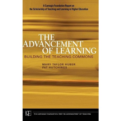 The Advancement of Learning - (Jossey-Bass/Carnegie Foundation for the Advancement of Teach) by  Mary Taylor Huber & Pat Hutchings (Hardcover)