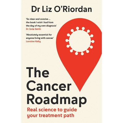 The Cancer Roadmap - by  Liz O'Riordan (Paperback)