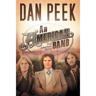 An American Band - by  Dan Peek (Paperback)