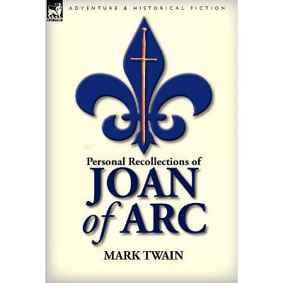 Personal Recollections of Joan of Arc - by  Mark Twain (Hardcover)