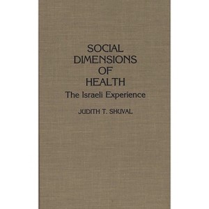Social Dimensions of Health - by  Judith T Shuval (Hardcover) - 1 of 1