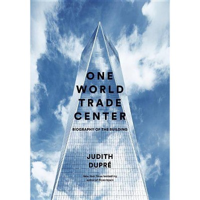 One World Trade Center - by  Judith Dupré (Hardcover)