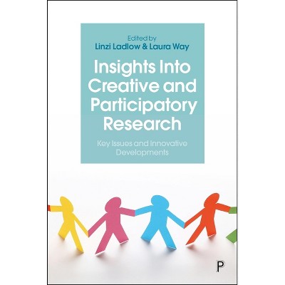 Insights Into Creative and Participatory Research - (Hardcover)