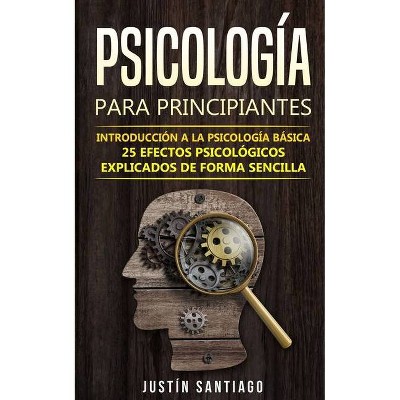 Psicología para principiantes - by  Justin Santiago (Paperback)