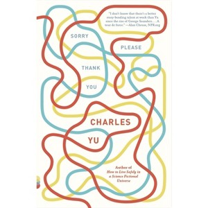 Sorry Please Thank You - (Vintage Contemporaries) by  Charles Yu (Paperback) - 1 of 1