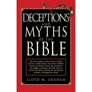 Deceptions and Myths of the Bible - by  Lloyd M Graham (Paperback) - 1 of 1