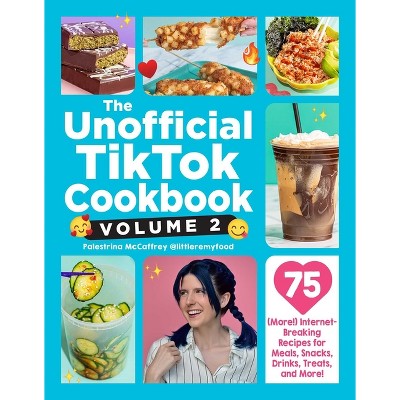 The Unofficial Tiktok Cookbook, Volume 2 - (Unofficial Cookbook Gift) by  Palestrina McCaffrey (Hardcover)