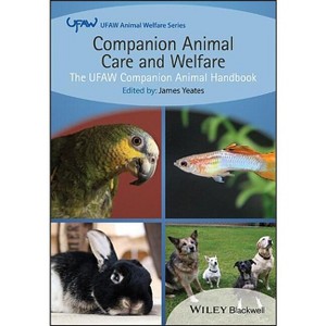 Companion Animal Care and Welfare - (UFAW Animal Welfare) by  James Yeates (Paperback) - 1 of 1