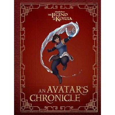 The Legend of Korra: An Avatar's Chronicle - by  Andrea Robinson (Hardcover)