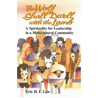 The Wolf Shall Dwell with the Lamb - by  Eric H F Law (Paperback)