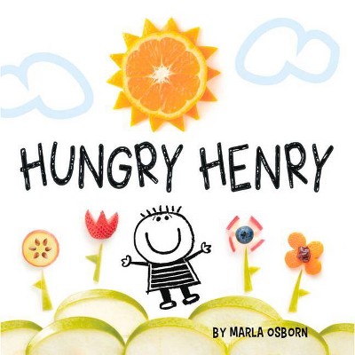 Hungry Henry - by  Marla Osborn (Board Book)