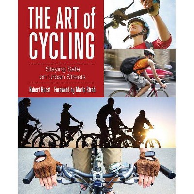 Art of Cycling - 2nd Edition by  Robert Hurst (Paperback)