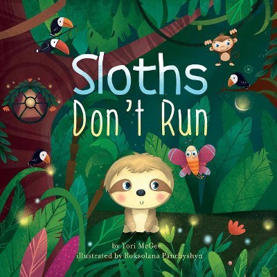 Sloths Don't Run - by  Tori McGee (Paperback)