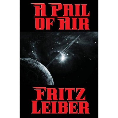 A Pail of Air - by  Fritz Leiber (Paperback)