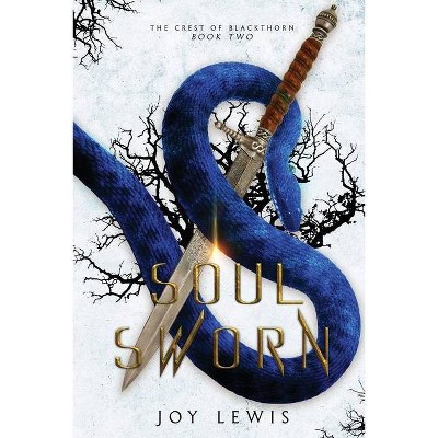 Soul Sworn - (The Crest of Blackthorn) by  Joy Lewis (Paperback)