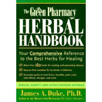 The Green Pharmacy Herbal Handbook - by  James A Duke (Paperback)