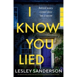 I Know You Lied - by  Lesley Sanderson (Paperback) - 1 of 1