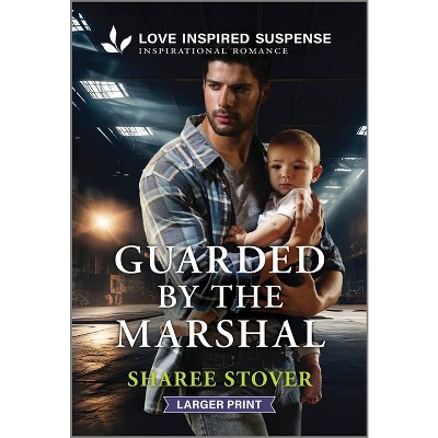 Guarded by the Marshal - Large Print by  Sharee Stover (Paperback)