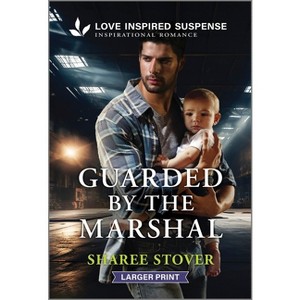 Guarded by the Marshal - Large Print by  Sharee Stover (Paperback) - 1 of 1