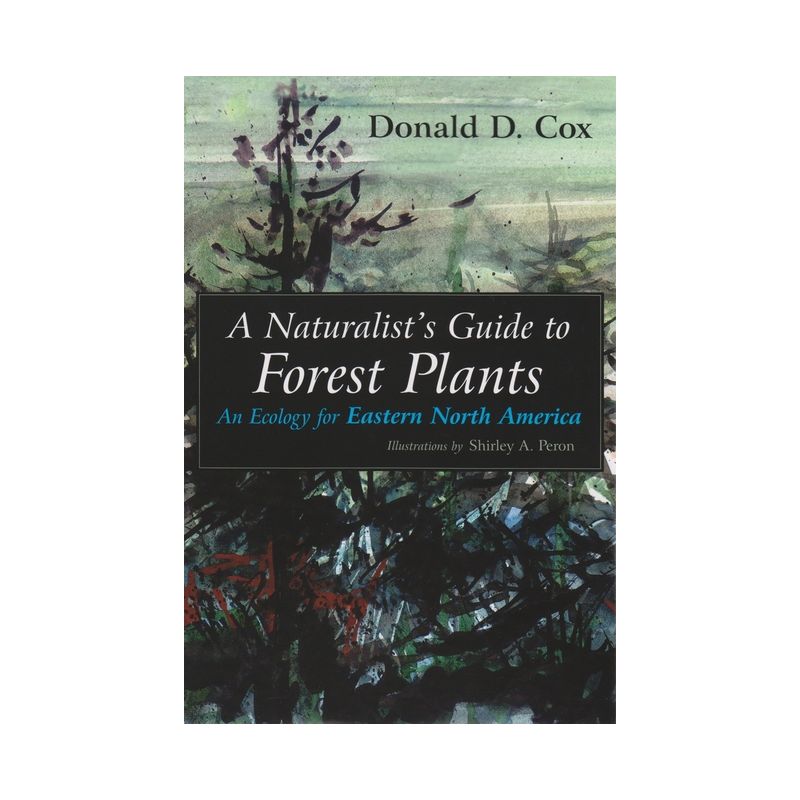 A Naturalist's Guide to Forest Plants - by  Donald D Cox (Paperback), 1 of 2
