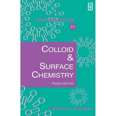 Introduction to Colloid and Surface Chemistry - (Colloid & Surface Engineering S) 4th Edition by  Duncan Shaw (Paperback)