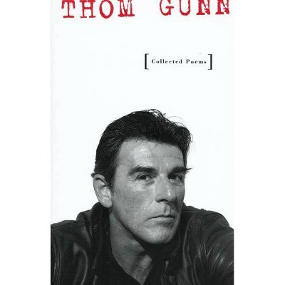 Collected Poems - by  Thom Gunn (Paperback)