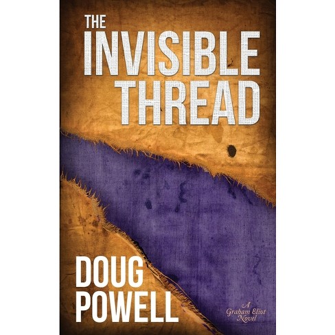 The Invisible Thread - By Doug Powell (paperback) : Target