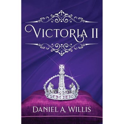 Victoria II - by  Daniel A Willis (Paperback)