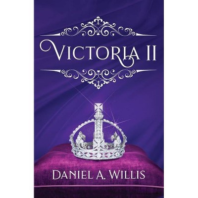 Victoria II - by  Daniel A Willis (Paperback)