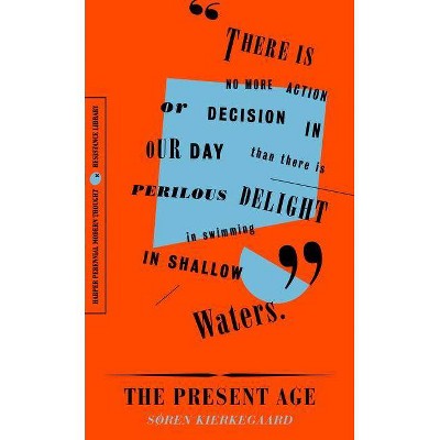 The Present Age - by  Soren Kierkegaard (Paperback)