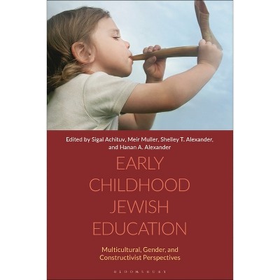 Early Childhood Jewish Education - by  Sigal Achituv & Meir Muller & Shelley T Alexander (Paperback)