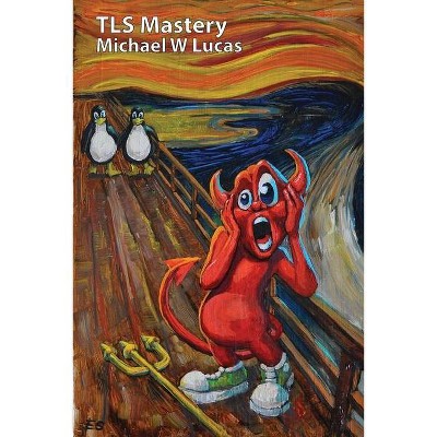 TLS Mastery - by  Michael W Lucas (Paperback)