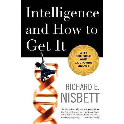 Intelligence and How to Get It - by  Richard E Nisbett (Paperback)