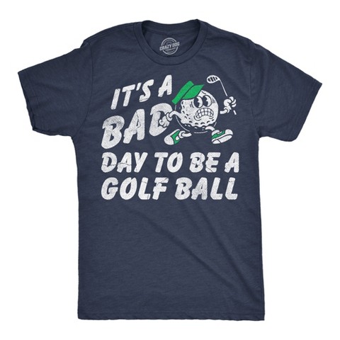 Мужские футболки Crazy Dog T-Shirts, Inc. Mens Funny T Shirts Its A Bad Day To Be A Golf Ball Sarcastic Golfing Graphic Novelty Tee For Men - Crazy Dog Men's T Shirt For Golfers Navy L