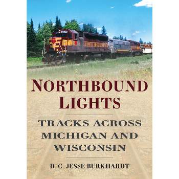 Northbound Lights - (America Through Time) by  D C Jesse Burkhardt (Paperback)