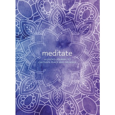 Meditate - by  Martin Hart & Skye Alexander (Hardcover)