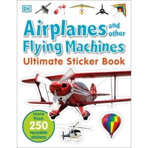 Ultimate Sticker Book: Airplanes and Other Flying Machines - by  DK (Paperback) - 1 of 1