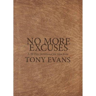 No More Excuses: A 90-Day Devotional for Men - by  Tony Evans (Hardcover)