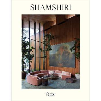 Shamshiri: Interiors - by  Pamela Shamshiri & Ramin Shamshiri & Mayer Rus (Hardcover)
