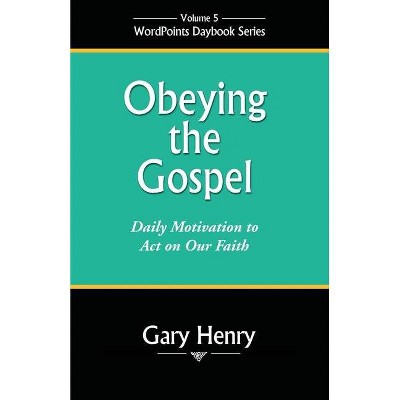 Obeying the Gospel - (Wordpoints Daybook) by  Gary Henry (Paperback)