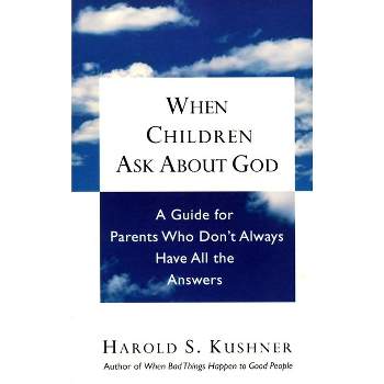 When Children Ask about God - by  Harold S Kushner (Paperback)