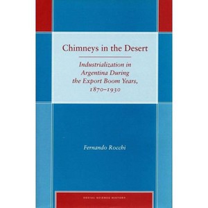 Chimneys in the Desert - (Social Science History) by  Fernando Rocchi (Hardcover) - 1 of 1