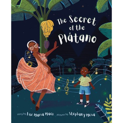 The Secret of the Plátano - by  Luz Maria Mack (Hardcover)