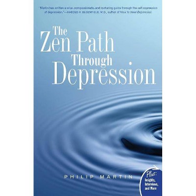 The Zen Path Through Depression - (Plus) by  Philip Martin (Paperback)