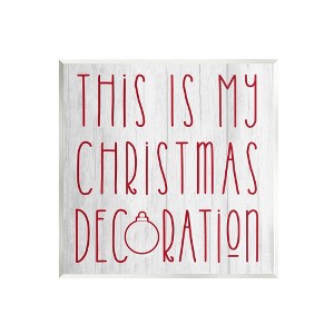 Stupell Industries My Christmas Decoration Humor Wall Plaque Art - 1 of 4