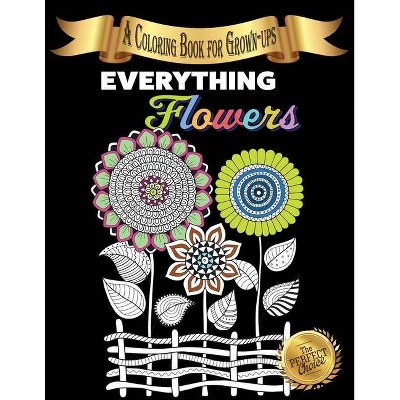 Everything Flowers - (The Perfect Choice) by  Lasting Happiness (Paperback)